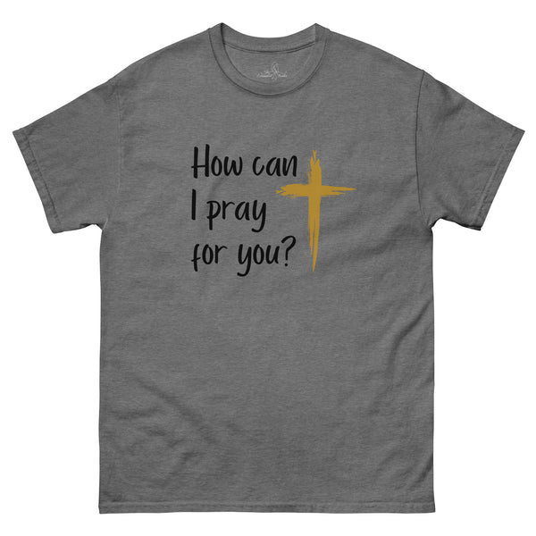 How can I pray for you? Christian shirt