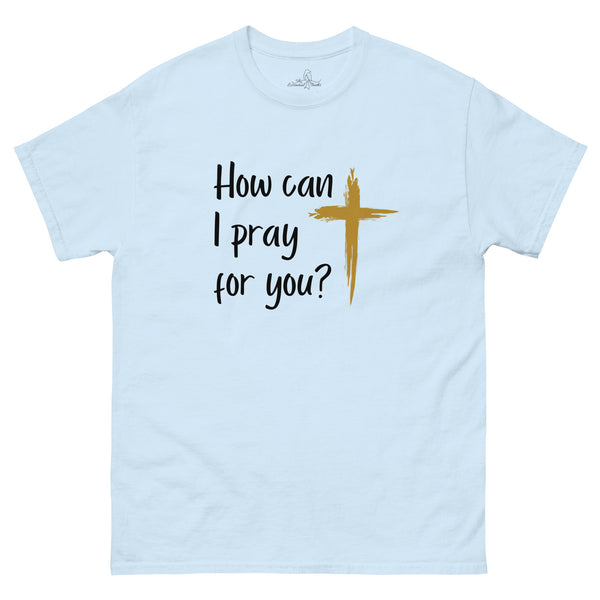 How can I pray for you? Christian shirt